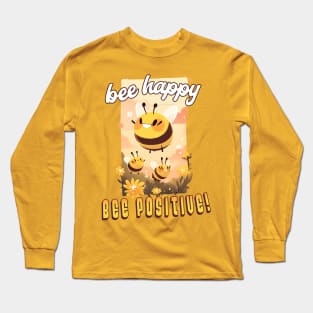 Bee Happy Bee Positive Long Sleeve T-Shirt